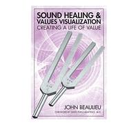 Sound Healing & Values Visualization: Creating A Life Of Value