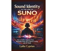 Sound Identity in the Age of Suno: How to Build a Signature Style, Repeatable Hooks, and a Cohesive Catalog with AI Tools