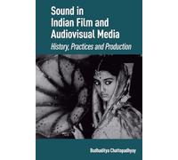 Sound in Indian Film and Audiovisual Media: History, Practices and Production