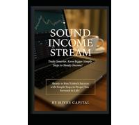 Sound Income Stream: Trade Smarter, Earn Bigger, Simple Steps To Steady Income
