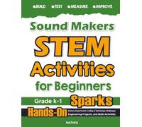 Sound Makers STEM Activities for Beginners: Hands-On Science Experiments, Coding & Technology Challenges, Engineering Projects, and Math Activities (Level A: Mathfa STEM Spark)