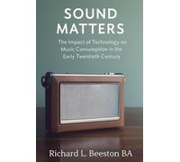 Sound Matters: The Impact of Technology on Music Consumption in the Early Twentieth Century