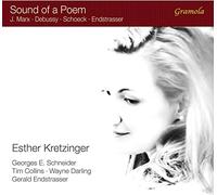 Sound of a poem : Mélodies de Marx, Debussy, Schoeck et Endstrasser. Kretzinger, Schneider, Collins, Darling, Endstrasser.
