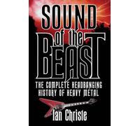 Sound of the Beast: The Complete Headbanging History of Heavy Metal
