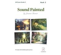 Sound Painted Book 2: 15 late elementary exam (own choice) Grade 2 piano pieces