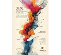 Sound Poetry: History and Developments of a Poetic Vanguard