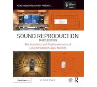 Sound Reproduction: The Acoustics and Psychoacoustics of Loudspeakers and Rooms (Audio Engineering Society Presents)