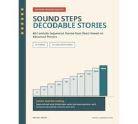 Sound Steps Decodable Stories: 60 Carefully Sequenced Stories from Short Vowels to Advanced Phonics