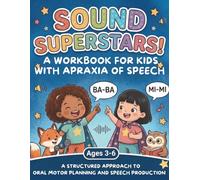 Sound Superstars! A Workbook for kids with Apraxia of Speech: Play-Based Speech Therapy Activities to Build Motor Planning Skills, Improve ... for Toddlers and Preschoolers Ages 3-6