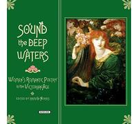 Sound the Deep Waters: Women's Romantic Poetry in the Victorian Age