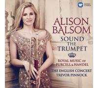 Sound the Trumpet - Royal Music of Purcell and Handel