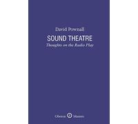 Sound Theatre: Thoughts on the Radio Play (Oberon Masters Series)