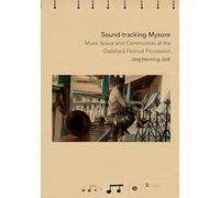 Sound-tracking Mysore: Music, Space Music and Communitas at the Dasara Festival Procession