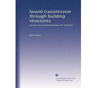 Sound transmission through building structures: Review and recommendations for research