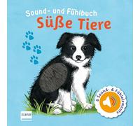 Sound- und Fühlbuch Süße Tiere (mit 6 Sound- und Fühlelementen): Fühl mal hier, wie macht das Tier?