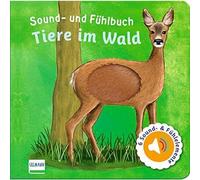 Sound- und Fühlbuch Tiere im Wald (mit 6 Sound- und Fühlelementen): Fühl mal hier, wie macht das Tier?
