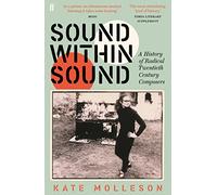 Sound Within Sound: A History of Radical Twentieth Century Composers