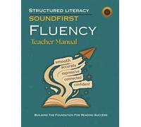SOUNDFIRST: FLUENCY Teacher Manual: Accuracy, Rate, and Prosody Teacher Manual, 10 Units, 50 Lessons, Grades K-6