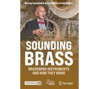 Sounding Brass: Brasswind Instruments And How They Work