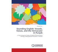 Sounding English: Vowels, Voices, and the Vernacular in Punjab