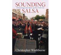 Sounding Salsa: Performing Latin Music in New York City (Studies in Latin America & Car)