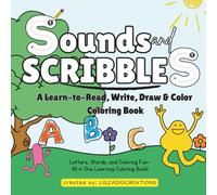 SOUNDS AND SCRIBBLES: A Learn-to-Read, Write, Draw & Color Coloring Book
