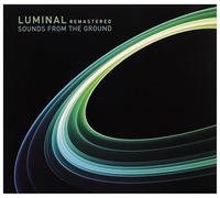 Sounds from the Ground - Luminal Remastered