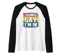 Sounds Gay I'm In Gay Lesbianas Transgénero LGBT Camiseta Manga Raglan