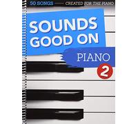 Sounds Good On Piano 2: 50 Songs Created for the Piano