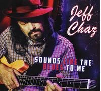 Chaz Jeff - Sounds Like the Blues to Me