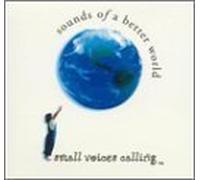 Sounds of a Better World by Small Voices Calling (2000-02-02)