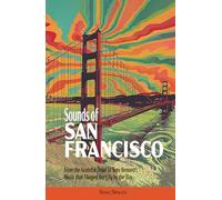 Sounds of San Francisco: Music that Shaped the City by the Bay
