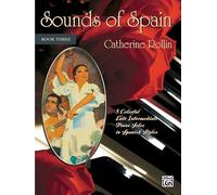 Sounds Of Spain 3: 5 Colorful Late Intermediate Piano Solos in Spanish Styles