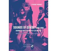 Sounds of Sunset 1960-1990: Growing Up with the Music of Los Angeles