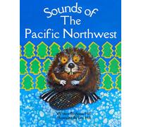 Sounds of The Pacific Northwest: A Children's Book Celebrating the Animals of the PNW (Learn Animal Sounds from Around the World)