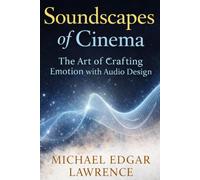 Soundscapes of Cinema: The Art of Crafting Emotion with Audio Design
