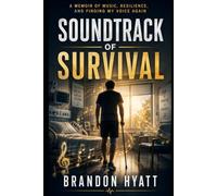 Soundtrack of Survival: A Memoir of Music, Resilience, and Finding My Voice Again