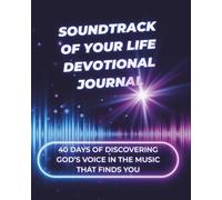 Soundtrack of Your Life Devotional Journal: 40 Days of Discovering God’s Voice in the Music That Finds You