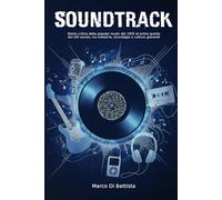 Soundtrack: Storia critica della popular music dal 1950 al primo quarto del XXI secolo, tra industria, tecnologia e culture giovanili