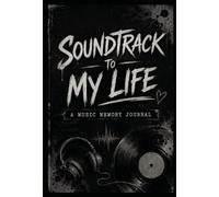 Soundtrack to My Life: A Music Memory Journal