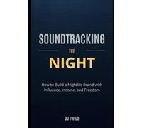 Soundtracking the night: How to Build a Nightlife Brand with Influence, Income, and Freedom