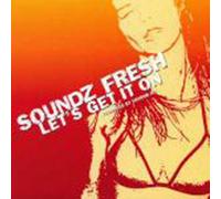 SOUNDZ FRESH / LET'S GET IT ON