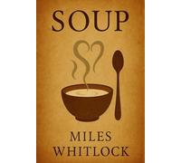Soup: A Journey from Waste to Wisdom