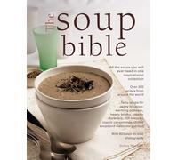 Soup Bible: All the soups you will ever need in one inspirational collection - over 200 recipes from around the world