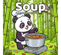 Soup Coloring Book: Fun and Easy Soup Scenes for Kids with Cute Characters, Cozy Kitchens, Animals, and Imaginative Moments - A Relaxing Coloring Book with Simple Bold Designs for Children