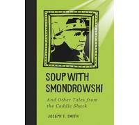 Soup With Smondrowski: And Other Tales from the Caddie Shack