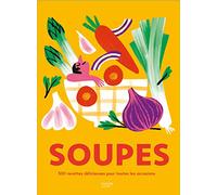 Sopas: 500 recetas deliciosas para todas las ocasiones – Hachette Pratique