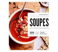 Soupes réconfortantes: 100 recettes testées pour vous !: 31645
