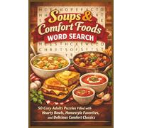 Soups & Comfort Foods Word Search: 50 Cozy Adults Puzzles Filled with Hearty Bowls, Homestyle Favorites, and Delicious Comfort Classics (Word search books collection)