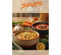 Soups On! Nourishing Soups for Every Season & Every Soul: 50 Clean, AGS-Safe Healing Soup Recipes for Every Body (Alpha-Gal Kitchen)
